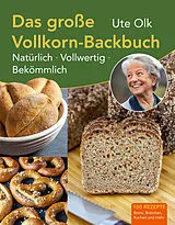 E-Book (epub) Das große Vollkorn-Backbuch von Ute Olk