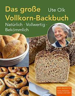 E-Book (epub) Das große Vollkorn-Backbuch von Ute Olk