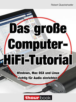 E-Book (epub) Das große Computer-HiFi-Tutorial von Robert Glueckshoefer
