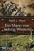 E-Book (epub) Ein Mann von siebzig Wintern von Mark L. Wood