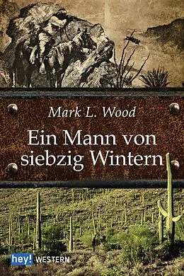 E-Book (epub) Ein Mann von siebzig Wintern von Mark L. Wood