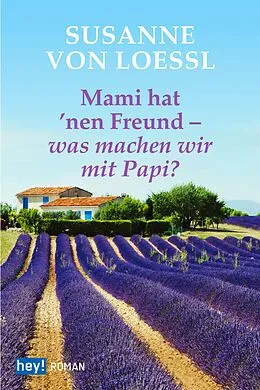E-Book (epub) Mami hat 'nen Freund  was machen wir mit Papi? von Susanne von Loessl