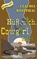 E-Book (epub) Küss mich, Cowgirl (Teil 2) von Claudia Westphal