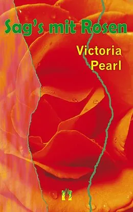 E-Book (epub) Sag's mit Rosen von Victoria Pearl