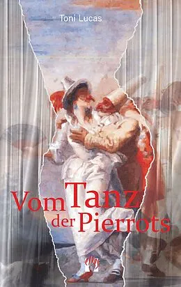 E-Book (epub) Vom Tanz der Pierrots von Toni Lucas