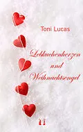 E-Book (epub) Lebkuchenherzen und Weihnachtsengel von Toni Lucas