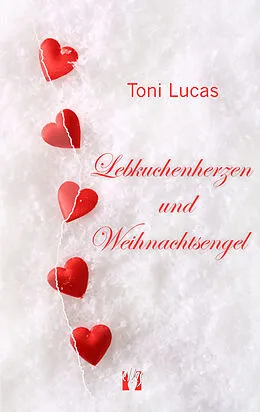 E-Book (epub) Lebkuchenherzen und Weihnachtsengel von Toni Lucas