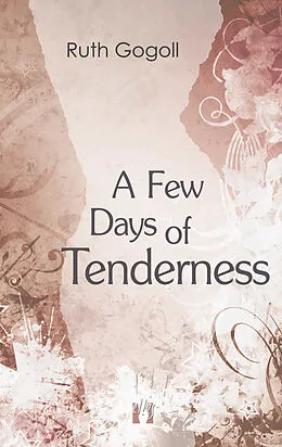 E-Book (epub) A Few Days of Tenderness von Ruth Gogoll