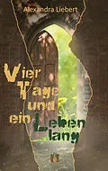 E-Book (epub) Vier Tage und ein Leben lang von Alexandra Liebert