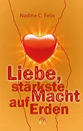 E-Book (epub) Liebe, stärkste Macht auf Erden von Nadine C. Felix