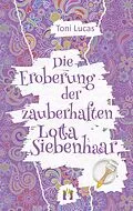 E-Book (epub) Die Eroberung der zauberhaften Lotta Siebenhaar von Toni Lucas