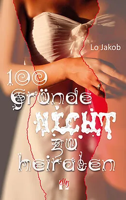 E-Book (epub) 100 Gründe nicht zu heiraten von Lo Jakob