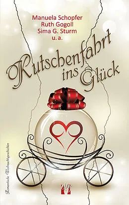 E-Book (epub) Kutschenfahrt ins Glück von Manuela Schopfer, Ruth Gogoll, Sima G. Sturm