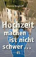 E-Book (epub) Hochzeit machen ist nicht schwer ... von Hanna Berghoff