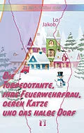 E-Book (epub) Die Torpedotante, ihre Feuerwehrfrau, deren Katze und das halbe Dorf von Lo Jakob