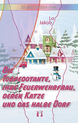 E-Book (epub) Die Torpedotante, ihre Feuerwehrfrau, deren Katze und das halbe Dorf von Lo Jakob