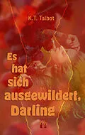 E-Book (epub) Es hat sich ausgewildert, Darling von K. T. Talbot