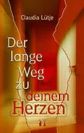 E-Book (epub) Der lange Weg zu deinem Herzen von Claudia Lütje