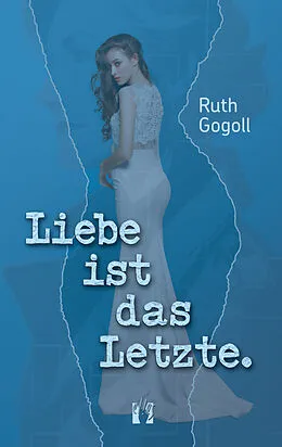 E-Book (epub) Liebe ist das Letzte. von Ruth Gogoll