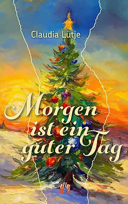 E-Book (epub) Morgen ist ein guter Tag von Claudia Lütje