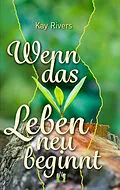 E-Book (epub) Wenn das Leben neu beginnt von Kay Rivers