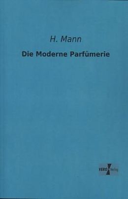 Kartonierter Einband Die Moderne Parfümerie von H. Mann