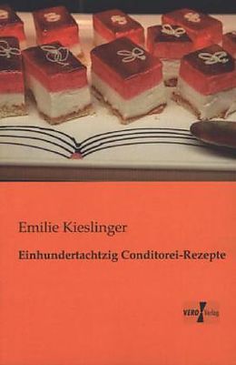 Kartonierter Einband Einhundertachtzig Conditorei-Rezepte von Emilie Kieslinger