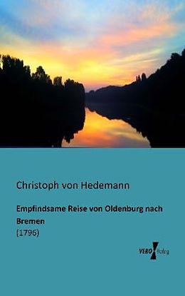 Kartonierter Einband Empfindsame Reise von Oldenburg nach Bremen von Christoph von Hedemann