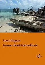 Kartonierter Einband Panama - Kanal, Land und Leute von Louis Wagner