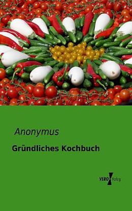 Kartonierter Einband Gründliches Kochbuch von Anonymus