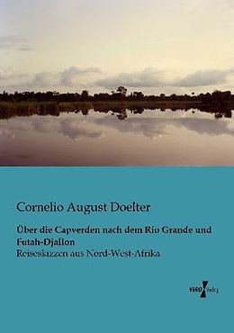 Kartonierter Einband Über die Capverden nach dem Rio Grande und Futah-Djallon von Cornelio August Doelter