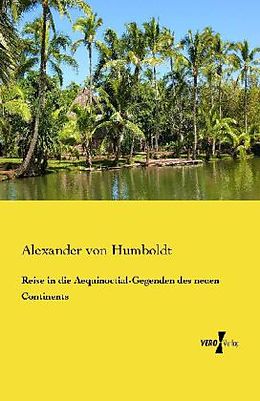 Kartonierter Einband Reise in die Aequinoctial-Gegenden des neuen Continents von Alexander Von Humboldt