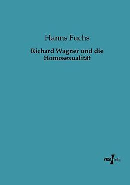 Kartonierter Einband Richard Wagner und die Homosexualität von Hanns Fuchs