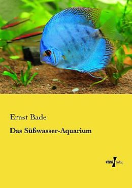 Kartonierter Einband Das Süßwasser-Aquarium von Ernst Bade