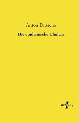 Kartonierter Einband Die epidemische Cholera von Anton Drasche