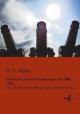 Kartonierter Einband Geschichte des Festungskrieges von 1885 - 1905 von H. V. Müller