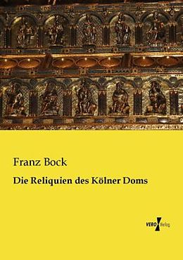 Kartonierter Einband Die Reliquien des Kölner Doms von Franz Bock