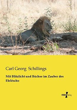 Kartonierter Einband Mit Blitzlicht und Büchse im Zauber des Eleléscho von Carl Georg Schillings