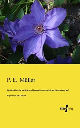 Kartonierter Einband Studien über die natürlichen Humusformen und deren Einwirkung auf Vegetation und Boden von P. E. Müller