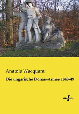 Kartonierter Einband Die ungarische Donau-Armee 1848-49 von Anatole Wacquant