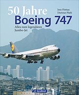 Fester Einband 50 Jahre Boeing 747 von Dietmar Plath, Jens Flottau