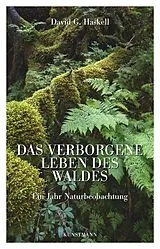 Fester Einband Das verborgene Leben des Waldes von David G. Haskell