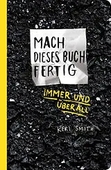 Kartonierter Einband Mach dieses Buch fertig immer und überall von Keri Smith