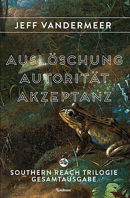 E-Book (epub) Autorität. Auslöschung. Akzeptanz. von Jeff VanderMeer