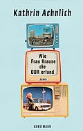 E-Book (epub) Wie Frau Krause die DDR erfand von Kathrin Aehnlich