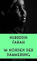 E-Book (epub) Im Norden der Dämmerung von Nuruddin Farah