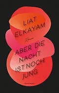 E-Book (epub) Aber die Nacht ist noch jung von Liat Elkayam