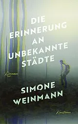 Fester Einband Die Erinnerung an unbekannte Städte von Simone Weinmann
