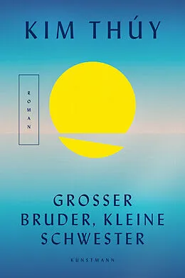 E-Book (epub) Großer Bruder, kleine Schwester von Kim Thúy
