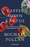 E-Book (epub) Kaffee Mohn Kaktus von Michael Pollan